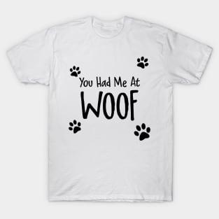 You Had Me At Woof T-Shirt